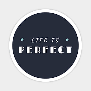 Life is perfect Magnet